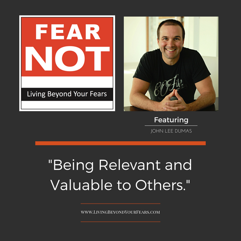 John Lee Dumas - Being Relevant and Valuable to Others