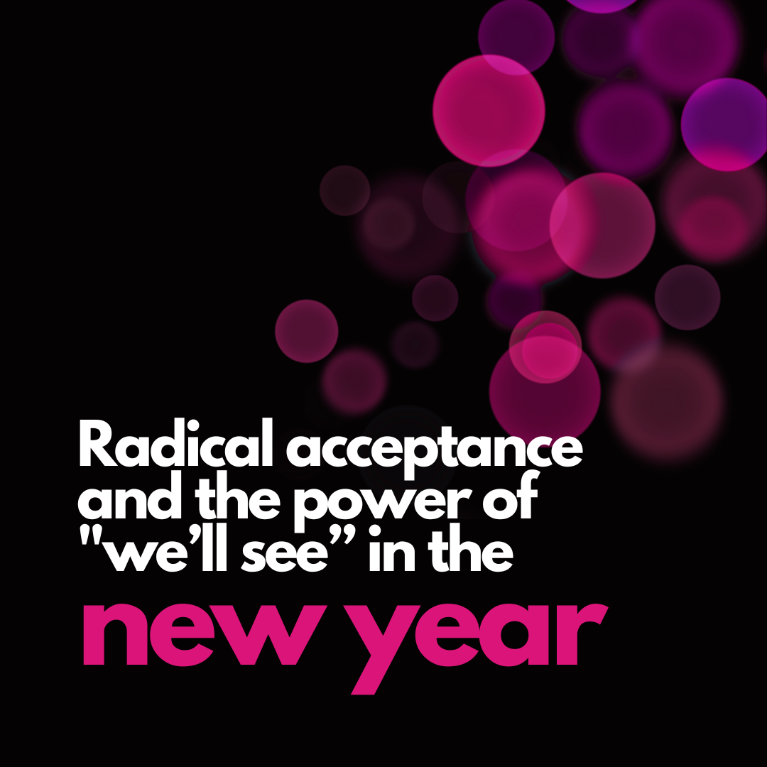EP316 Radical acceptance and the power of 