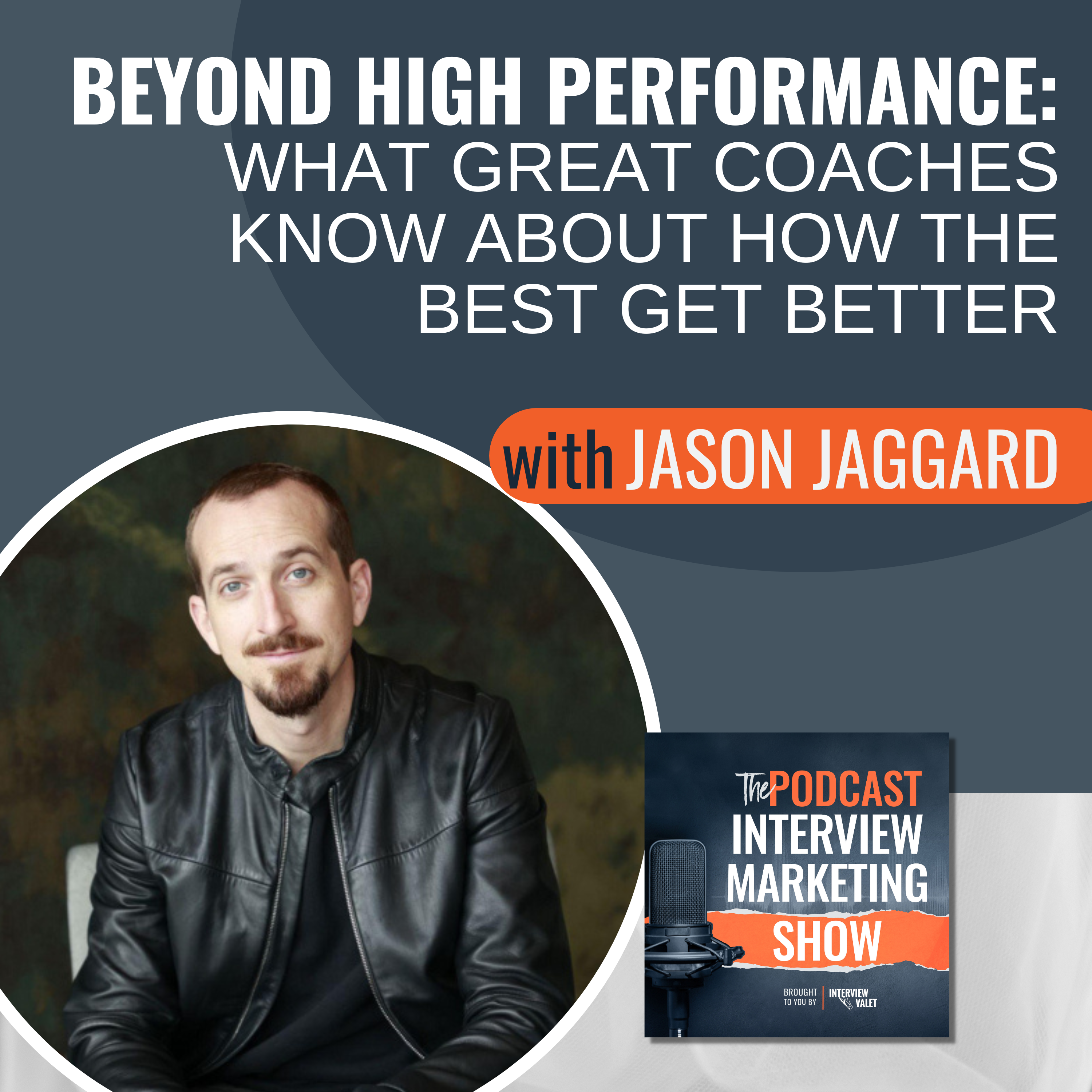 Beyond High Performance with Jason Jaggard: What Great Coaches Know About How the Best Get Better