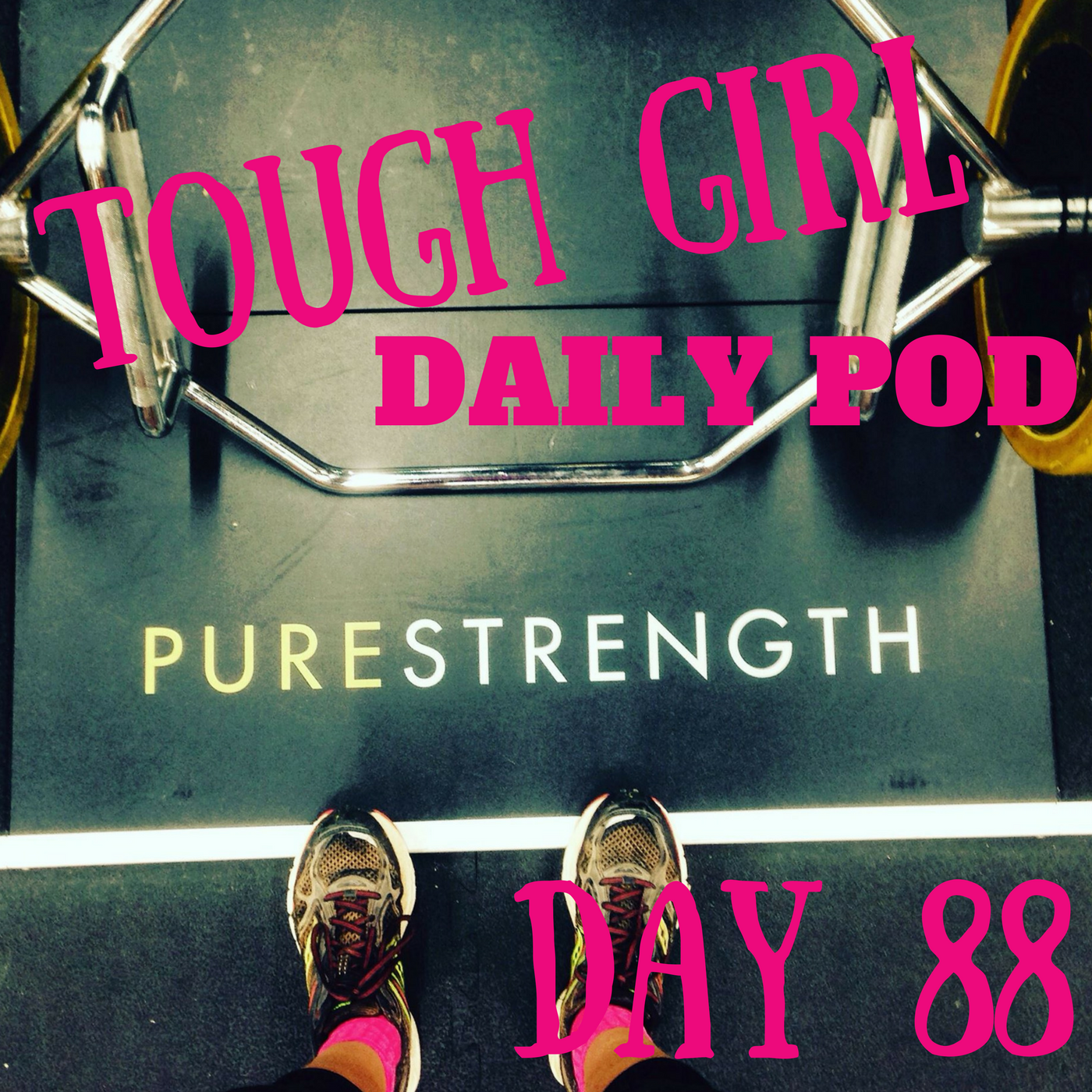 Tough Girl - Daily Podcast - SEASON 2