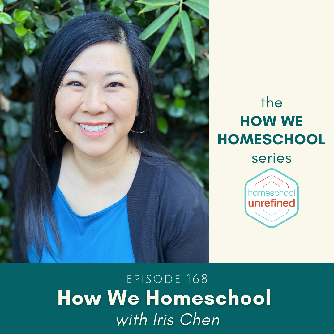 168: How We Homeschool with Iris Chen