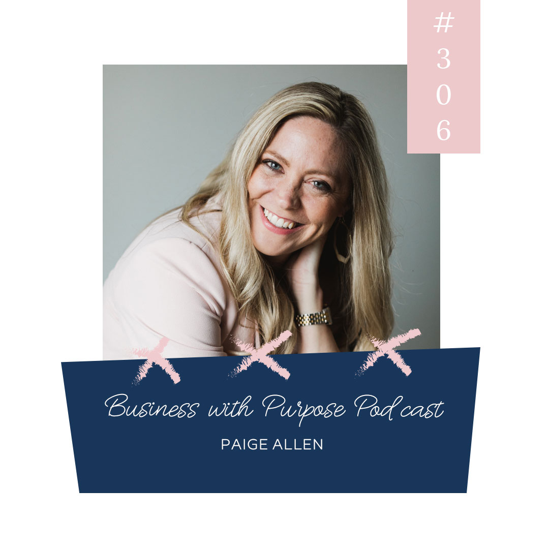 Using Your Unique Gifts to Serve Others | EP 306: Paige Allen