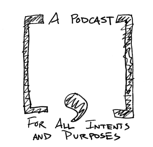 A Podcast [ , ] For All Intents and Purposes