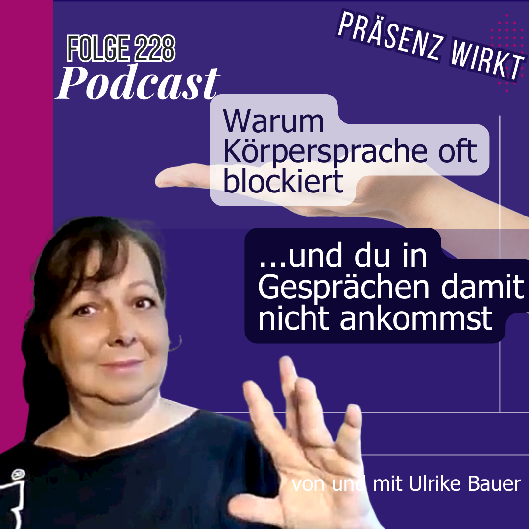 Folge 228 - Warum Körpersprache in Gesprächen oft das Gegenteil bewirkt - und was stattdessen wirklich ankommt