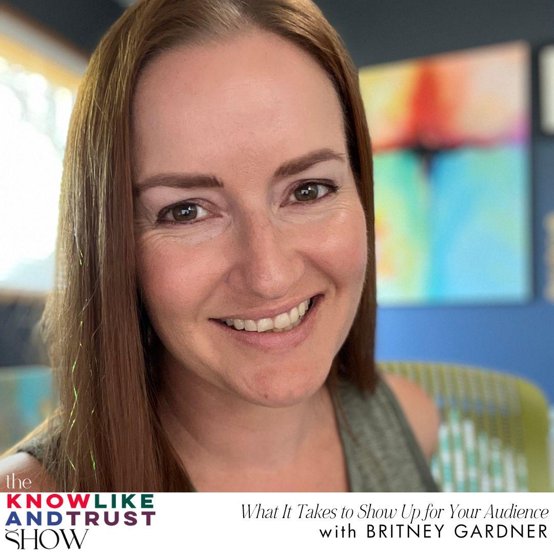 The Know Like & Trust Show with Britney Gardner