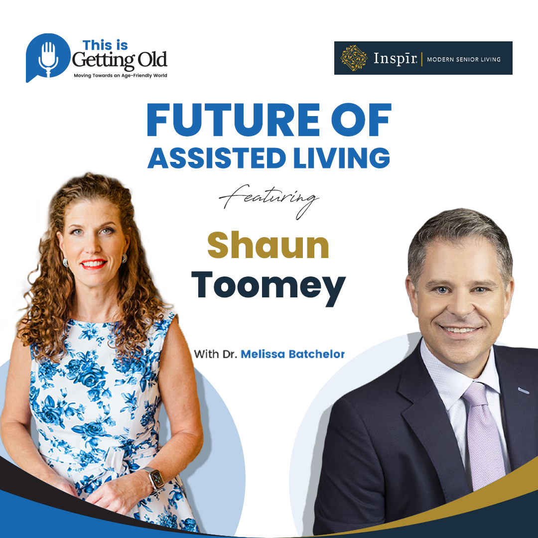 This Is Getting Old: Moving Towards an Age-Friendly World Podcast with Dr. MELISSA BATCHELOR