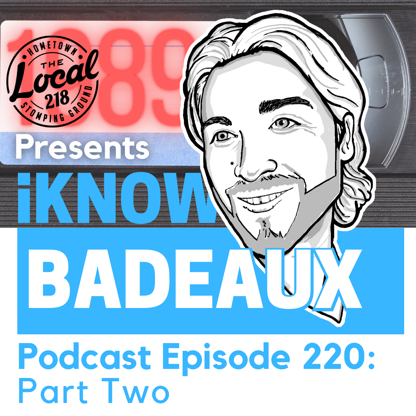 iKnowBadeaux Podcast Episode 220 Part Two