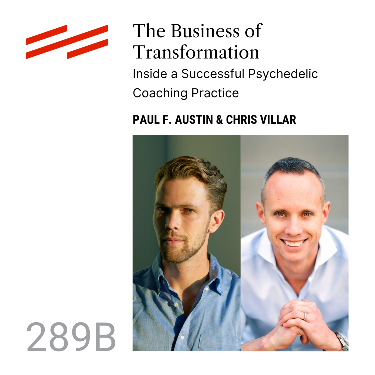 Paul F. Austin & Chris Villar - The Business of Transformation: Inside a Successful Psychedelic Coaching Practice