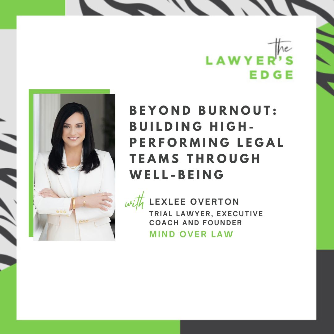 Lexlee Overton | Beyond Burnout: Building High-Performing Legal Teams Through Well-Being