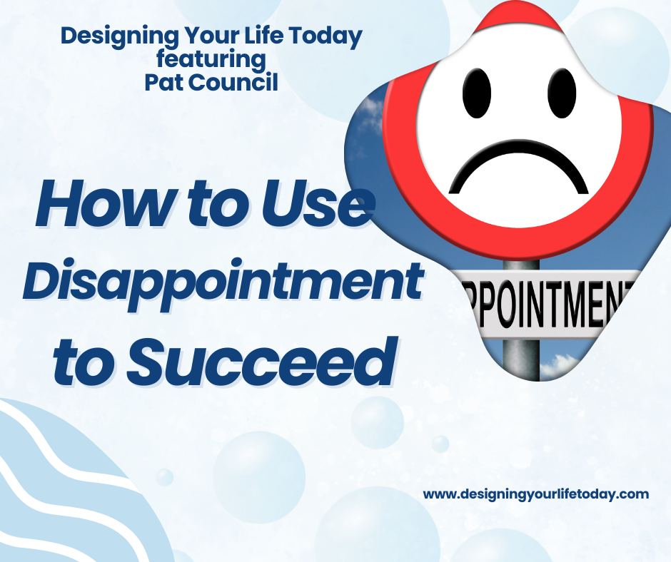 How to Use Disappointment to Succeed