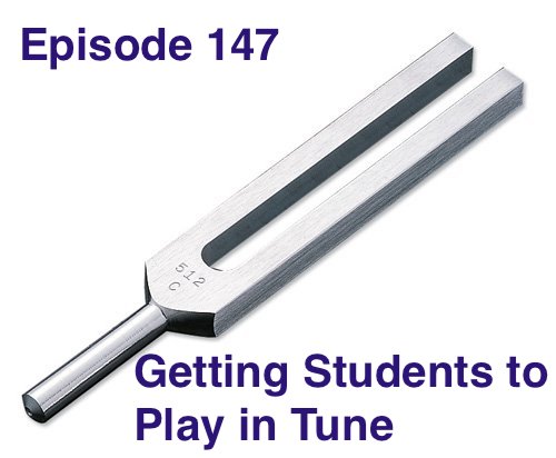 Episode 147 - Getting Students to Play In Tune