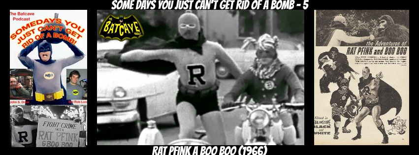 Some Days You Just Can't Get Rid of a Bomb!: 5 - Rat Pfink A Boo Boo episode artwork