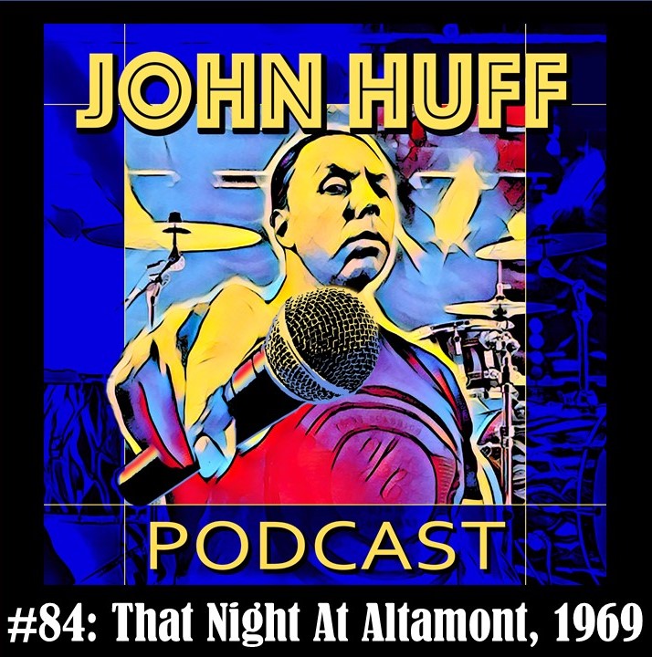 Episode #84: That Night At Altamont, 1969