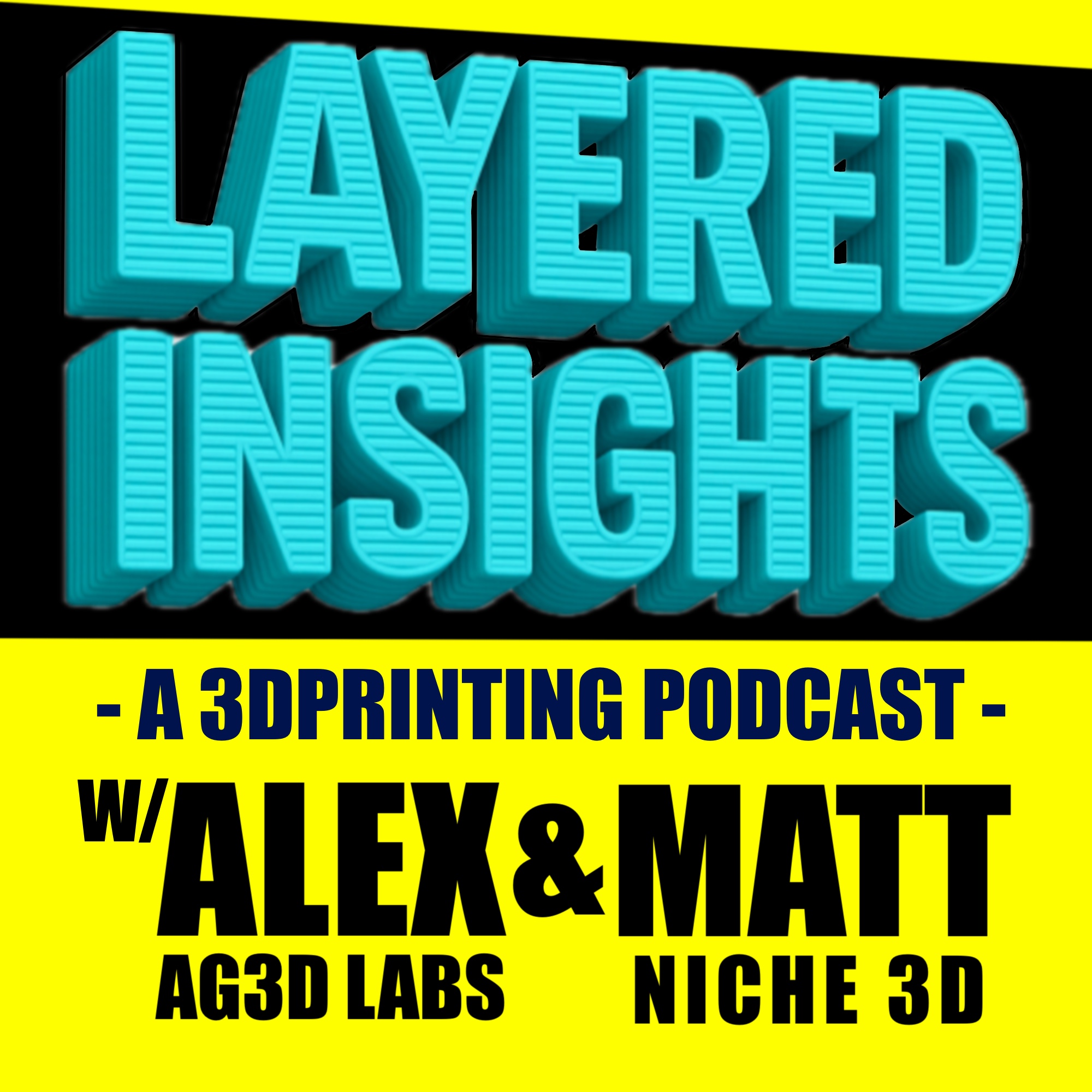 Layered Insights | A 3D Printing Podcast