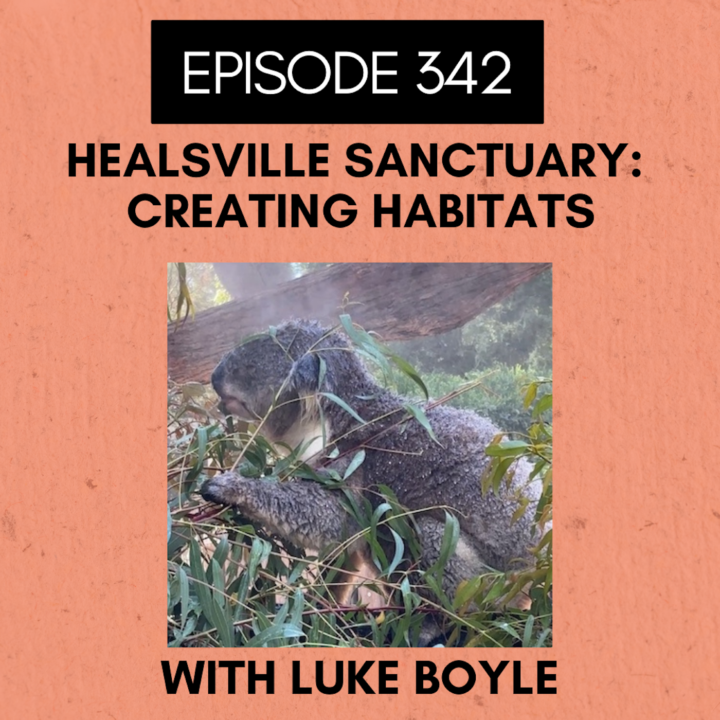 Episode 342: Healsville Sanctuary: Creating Habitats
