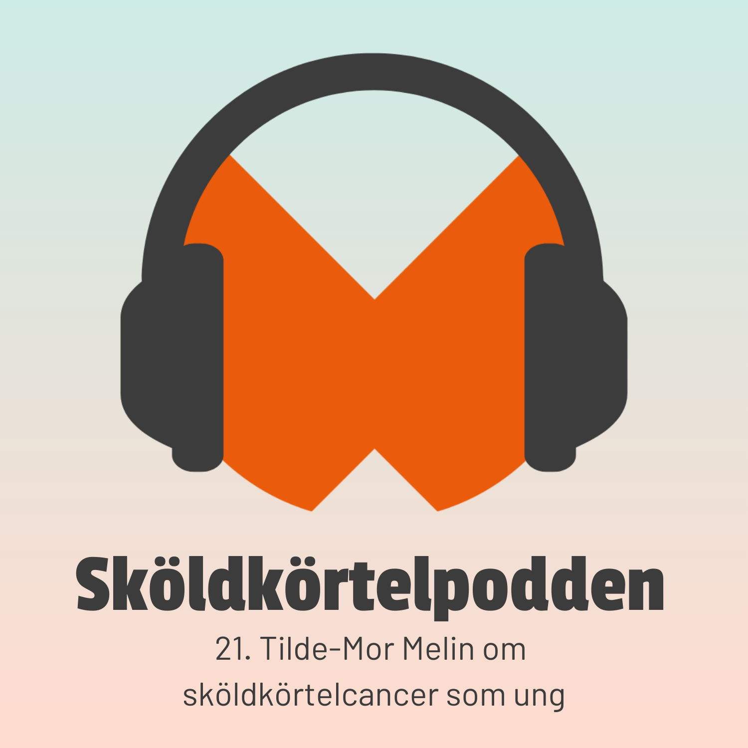 21. Tilde-Mor Melin om sköldkörtelcancer som ung
