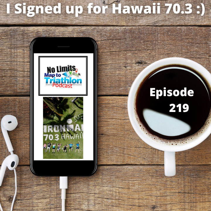 219 - I Just Signed up for Hawaii 70.3  :)