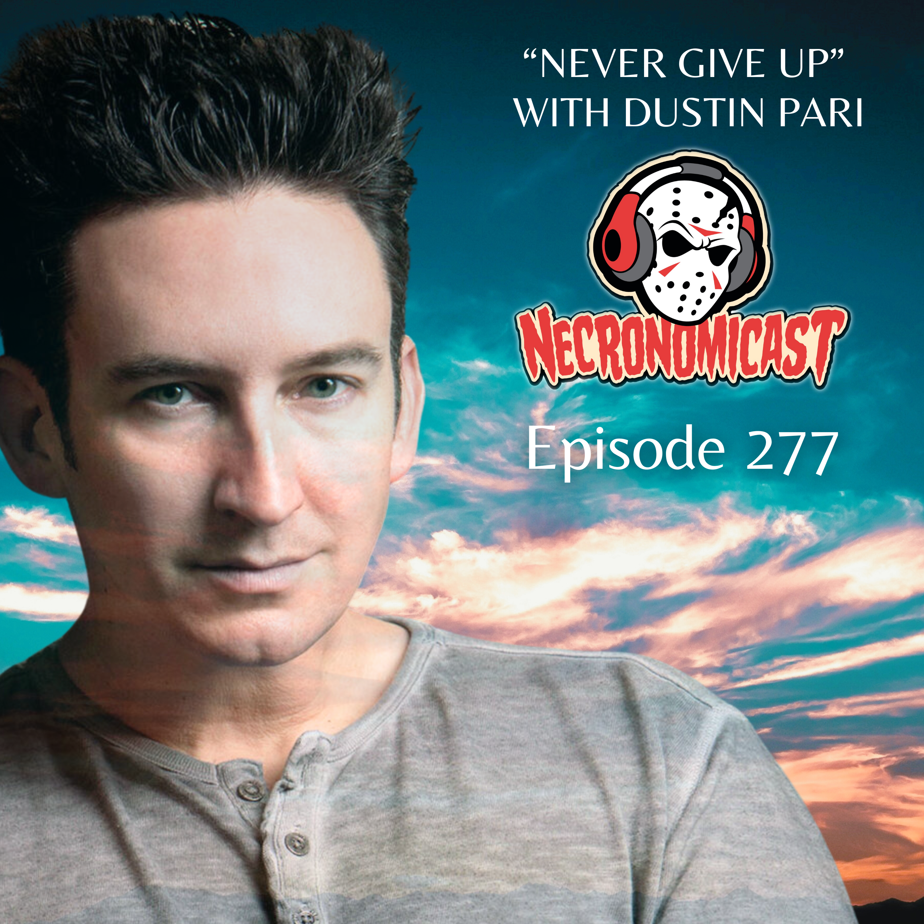 Episode 277 "Never Give Up" with Dustin Pari