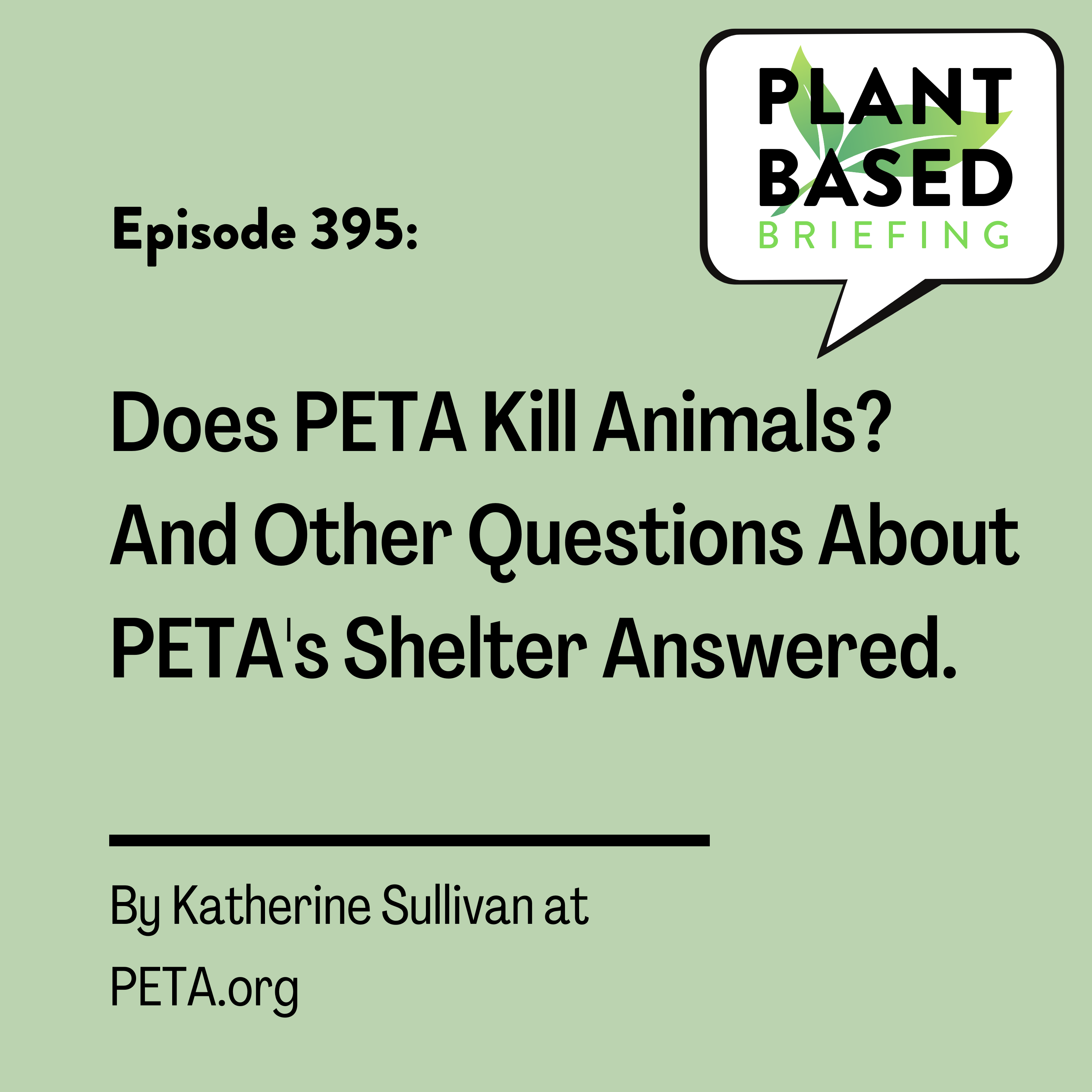 395: Does PETA Kill Animals? And Other Questions About PETA’s Shelter Answered. By Katherine Sullivan PETA.org