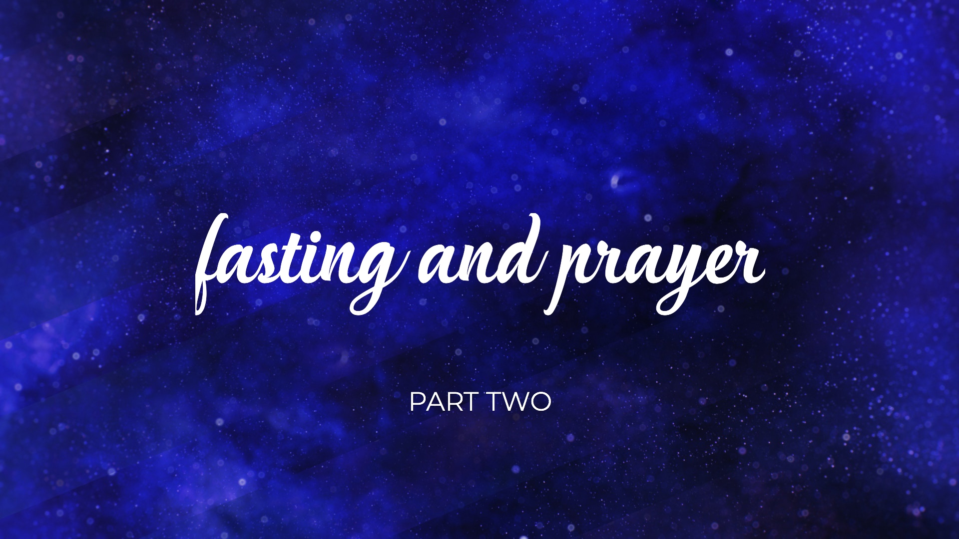 Fasting and Prayer Part Two