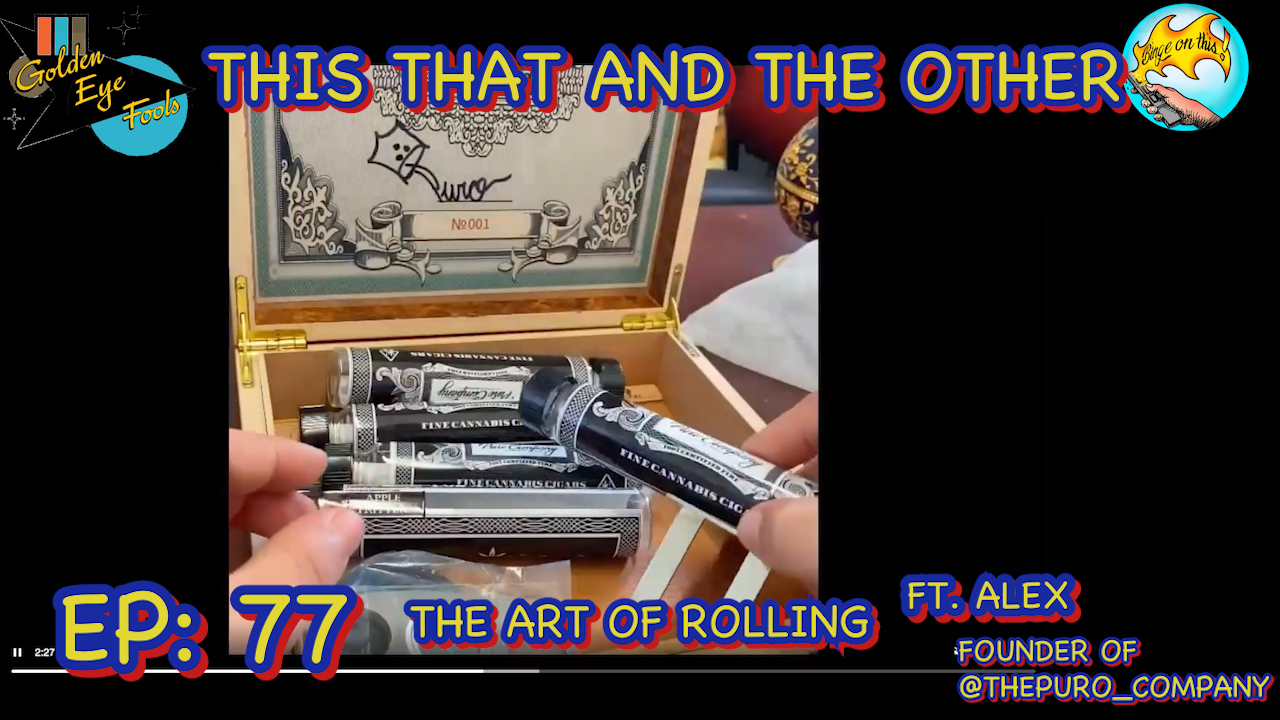 This That And The Other- Ep: 77- The Perfect Roll ft Alex, Founder of @thepuro_company