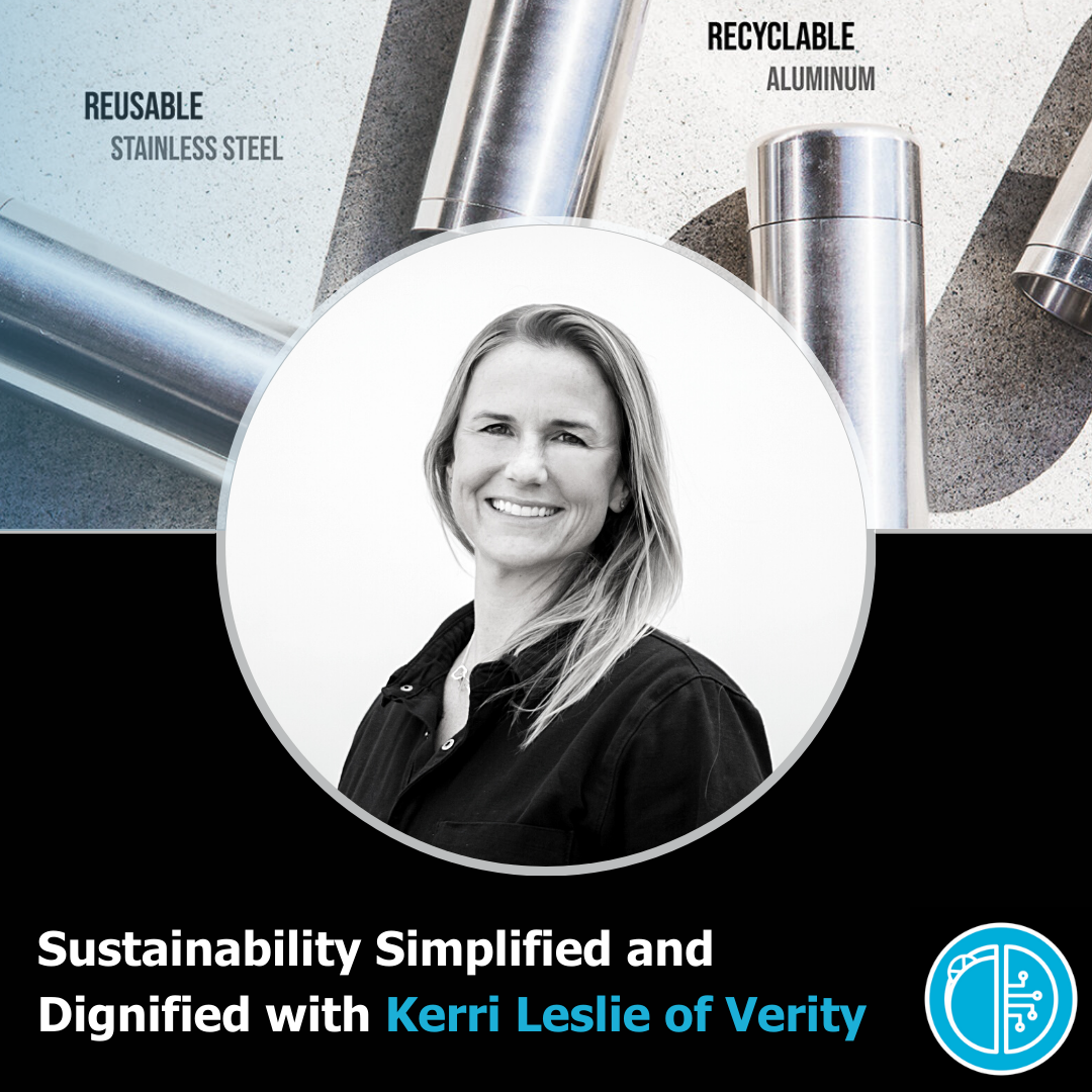 Sustainability Simplified and Dignified with Kerri Leslie of Verity