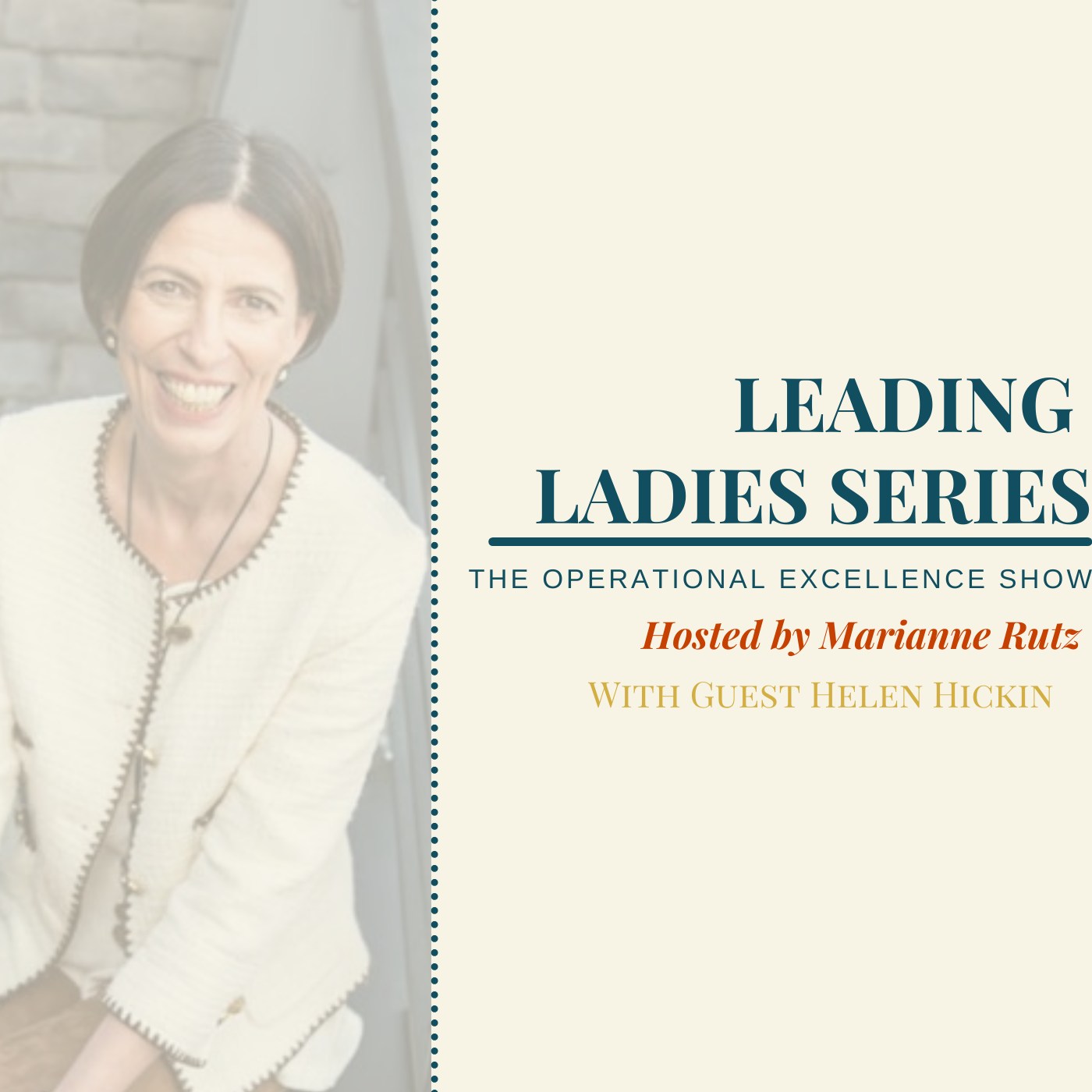 Episode 68 - OpEx with Marianne Rutz - Leading Ladies –Helen Hickin - The CEO with conviction