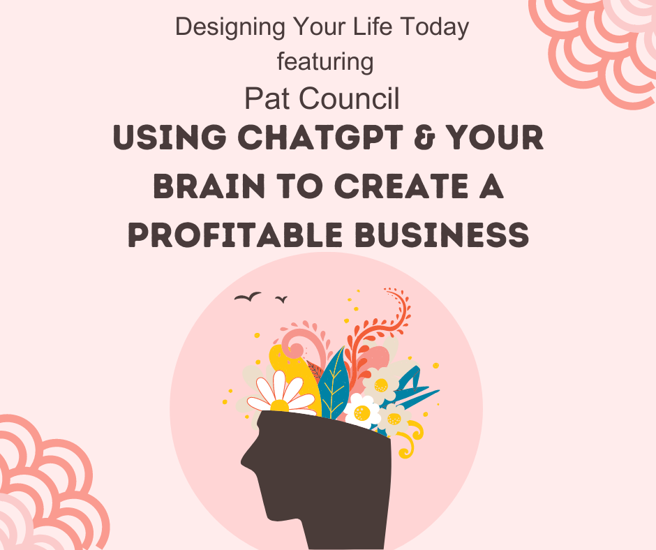 Using ChatGPT and Your Brain to Create a Profitable Business