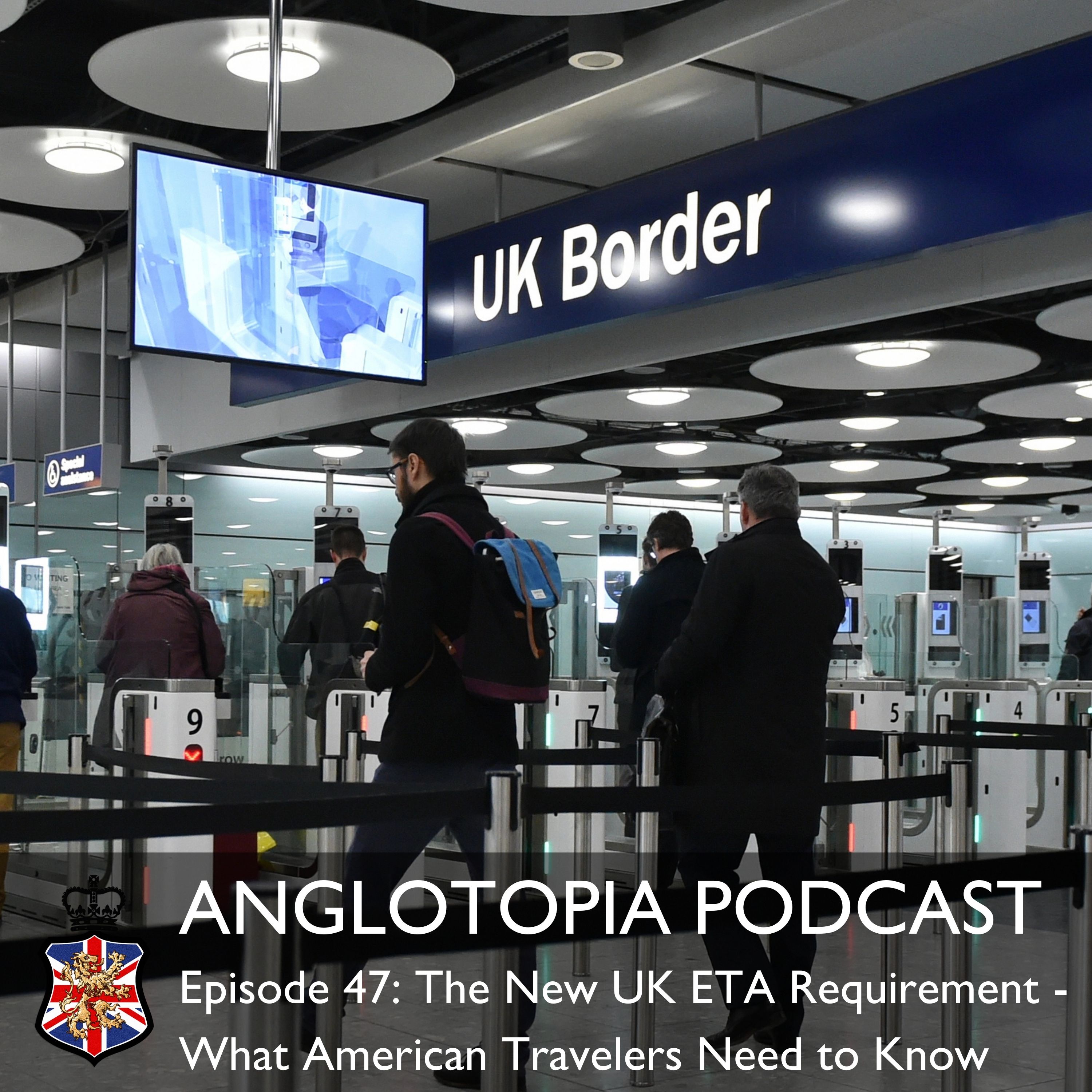 Anglotopia Podcast: Episode 47 - The New UK ETA Requirement - What American Travelers Need to Know
