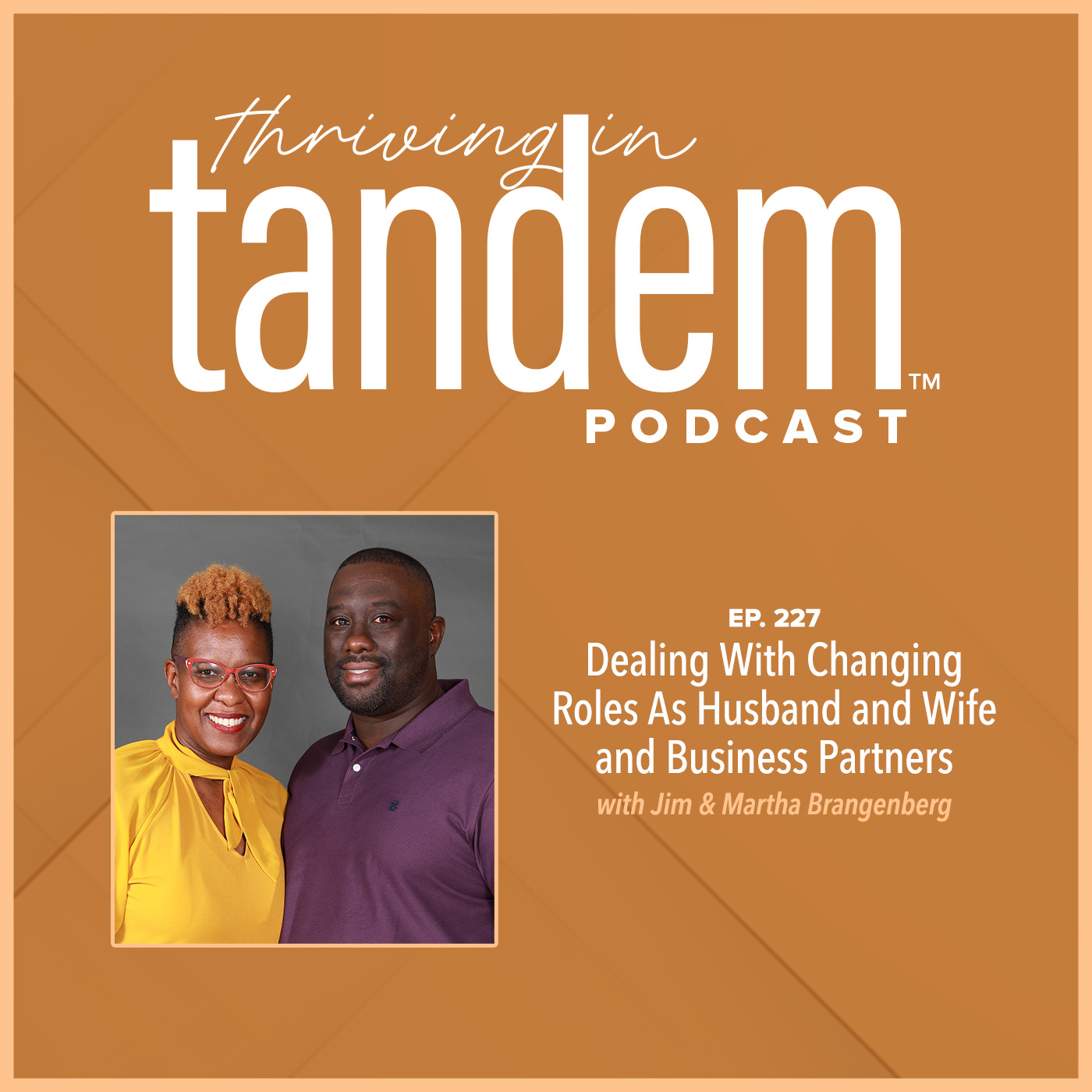 Ep. 227 - Dealing With Changing Roles As Husband and Wife and Business Partners with Phil and Shae Bynes