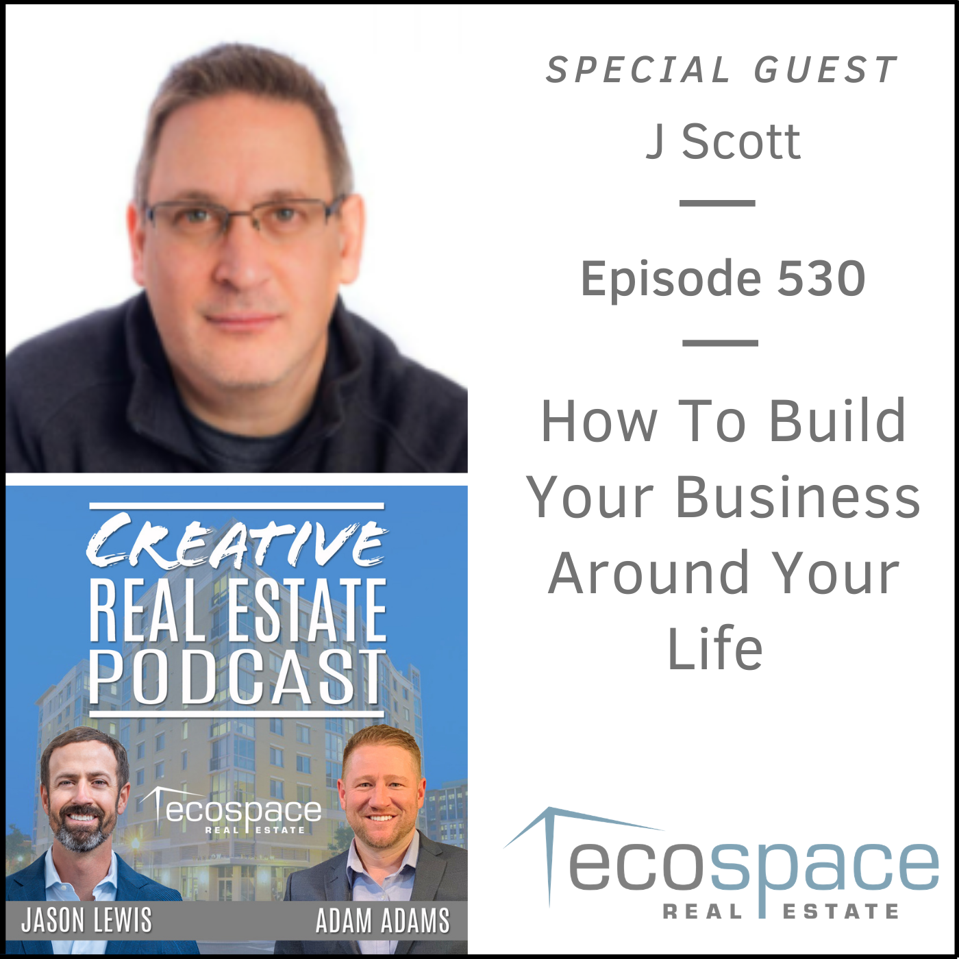 530 How To Build Your Business Around Your Life - J Scott