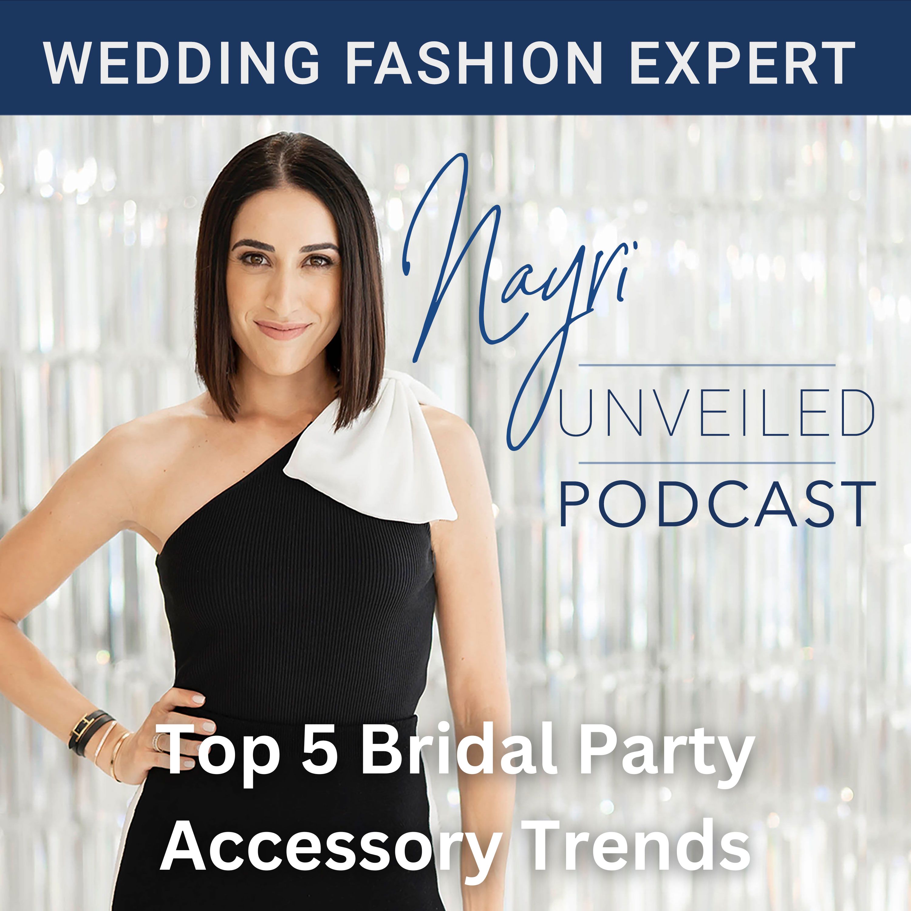 Nayri Unveiled Podcast - Wedding Fashion Expert