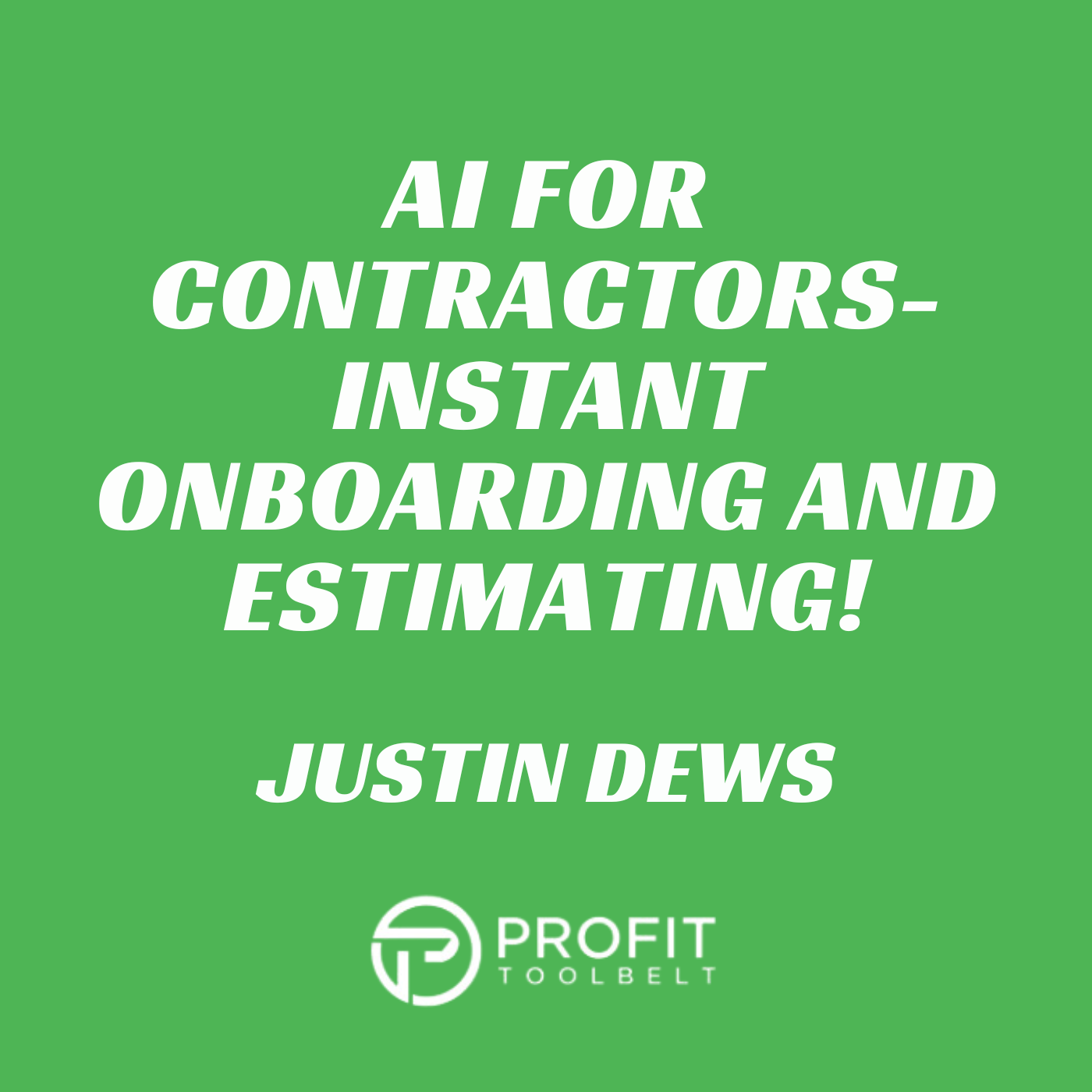 AI for Contractors: Instant Onboarding and Estimating! with Justin Dews