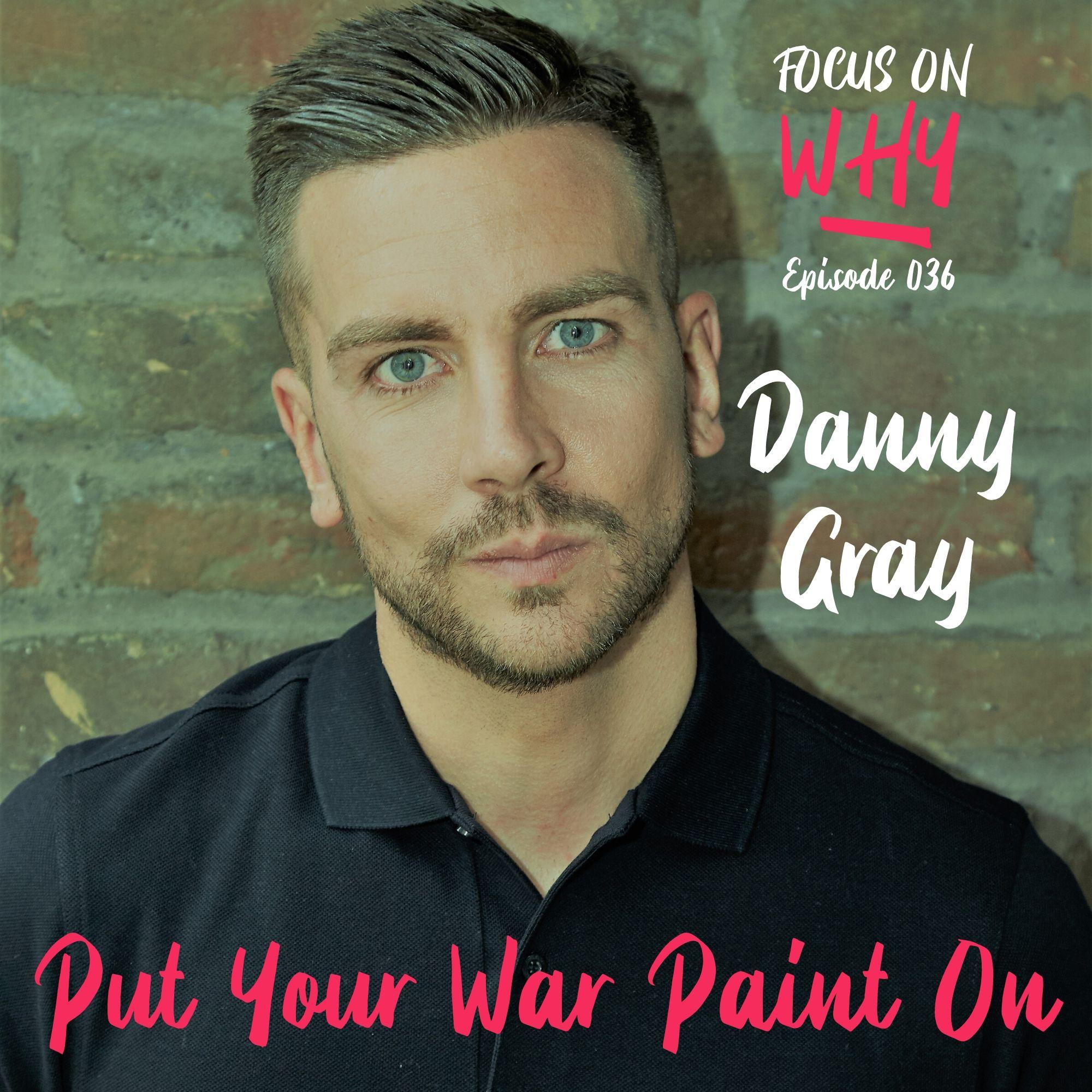036 Put Your War Paint On with Danny Gray