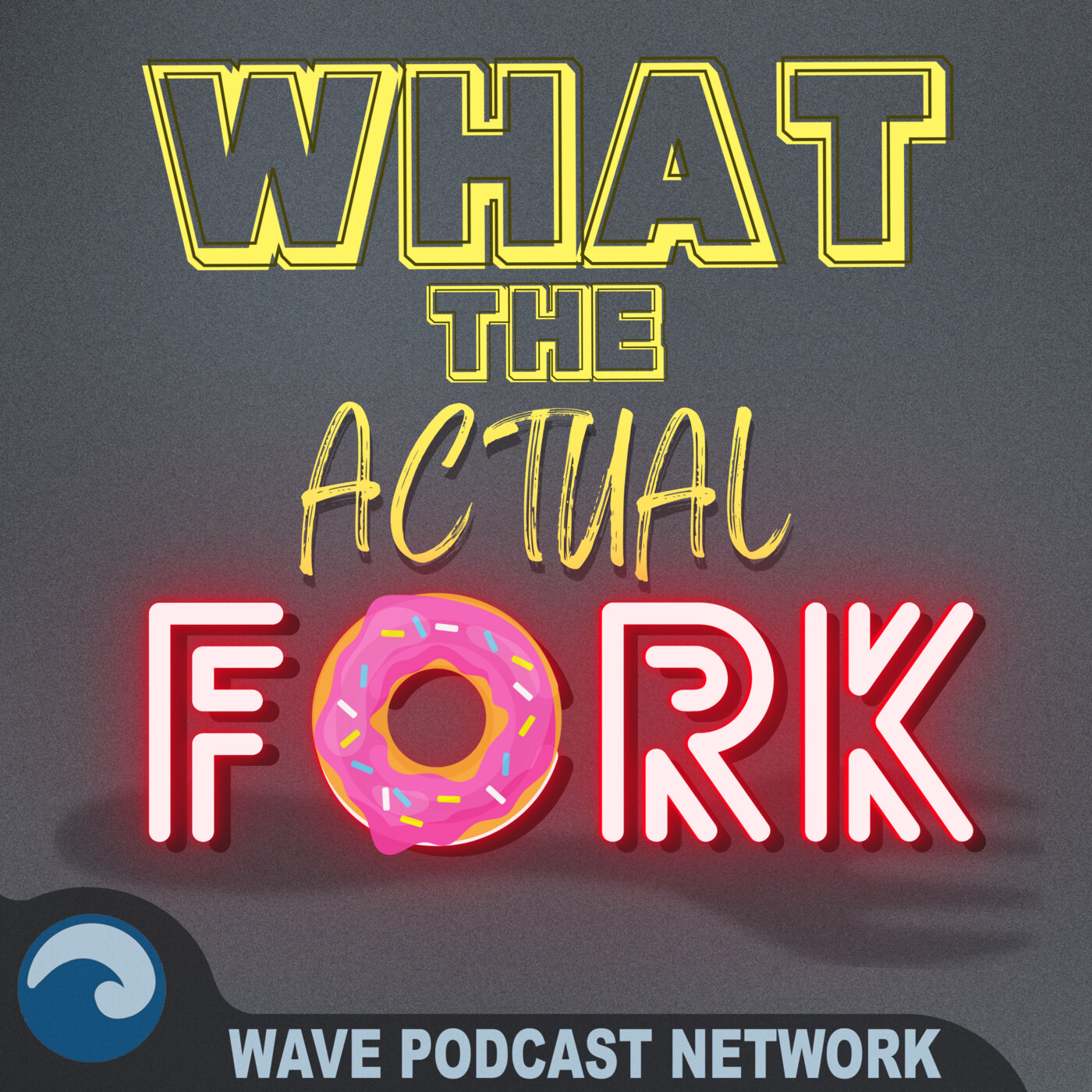 What The Actual Fork Podcast