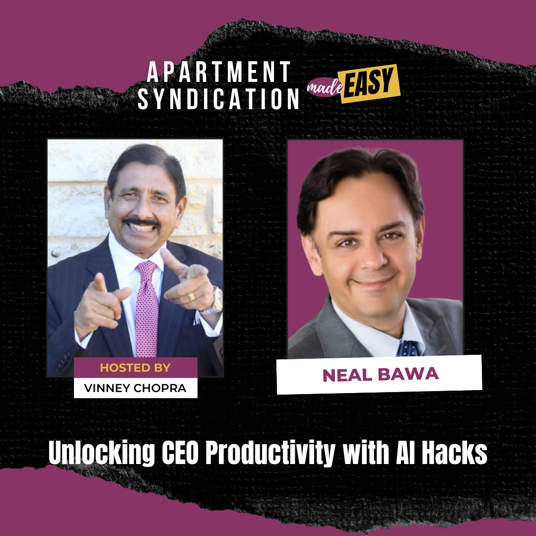 Apartment Syndication Made Easy | Unlocking CEO Productivity with AI Hacks with Neal Bawa