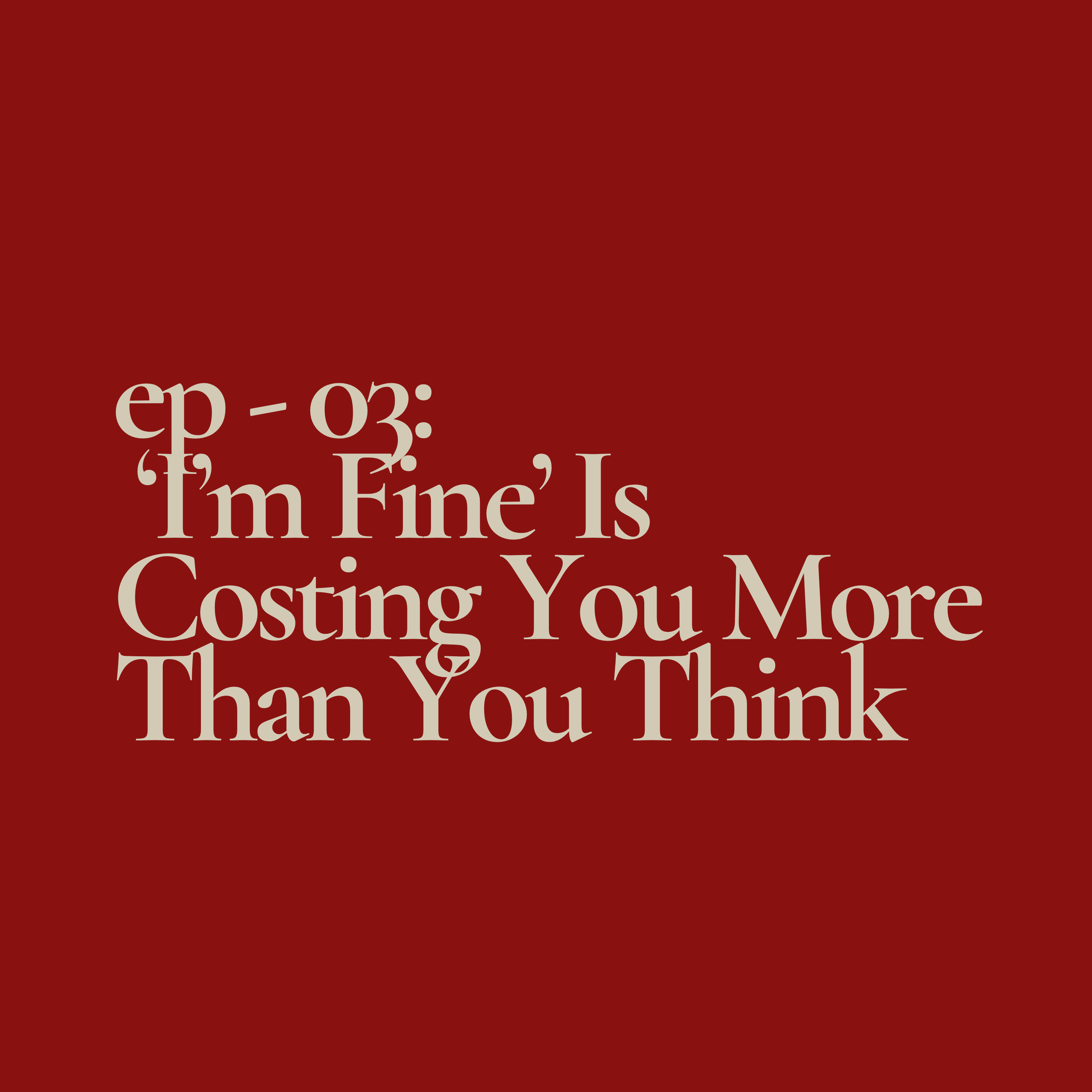 Why ‘I’m Fine’ Is Costing You More Than You Think