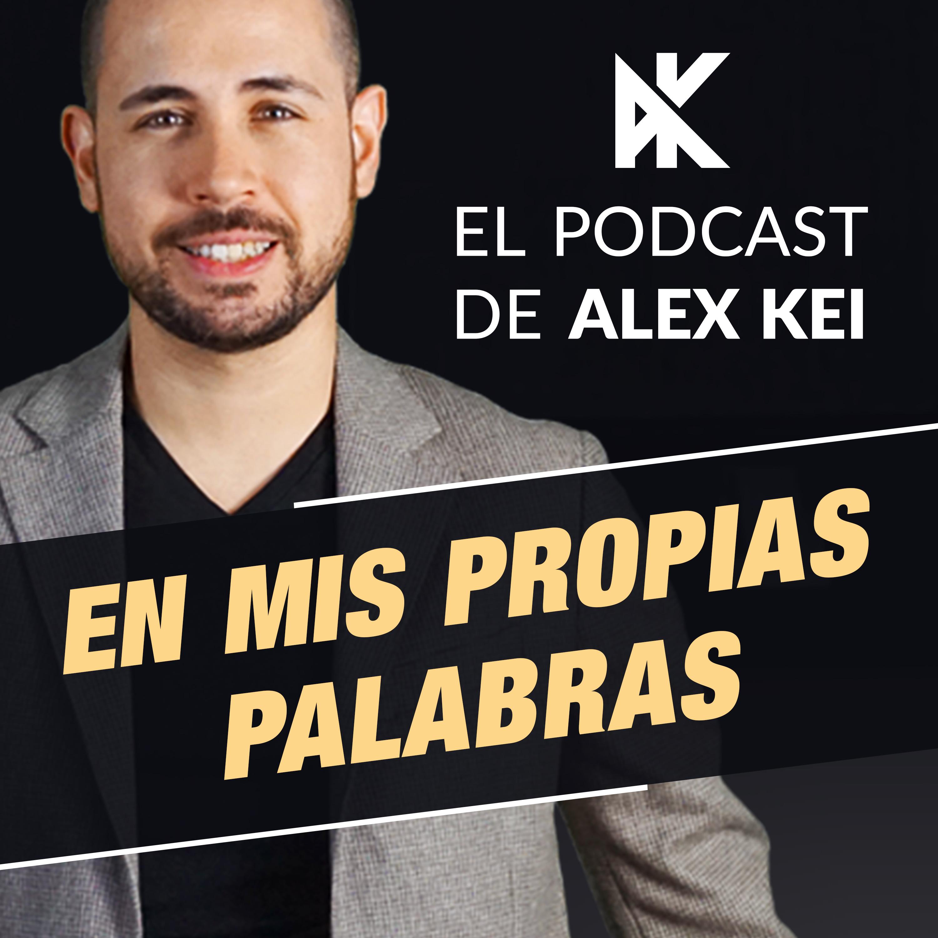 En Mis Propias Palabras - El Podcast de Alex Kei