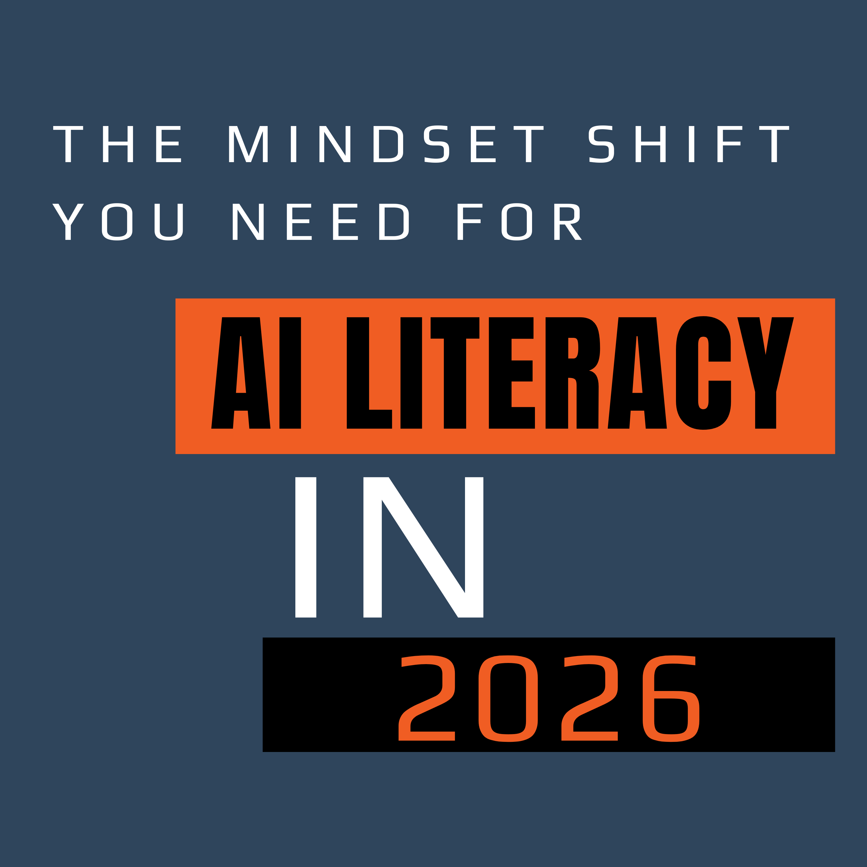 The Mindset Shift You Need for AI Literacy in 2026