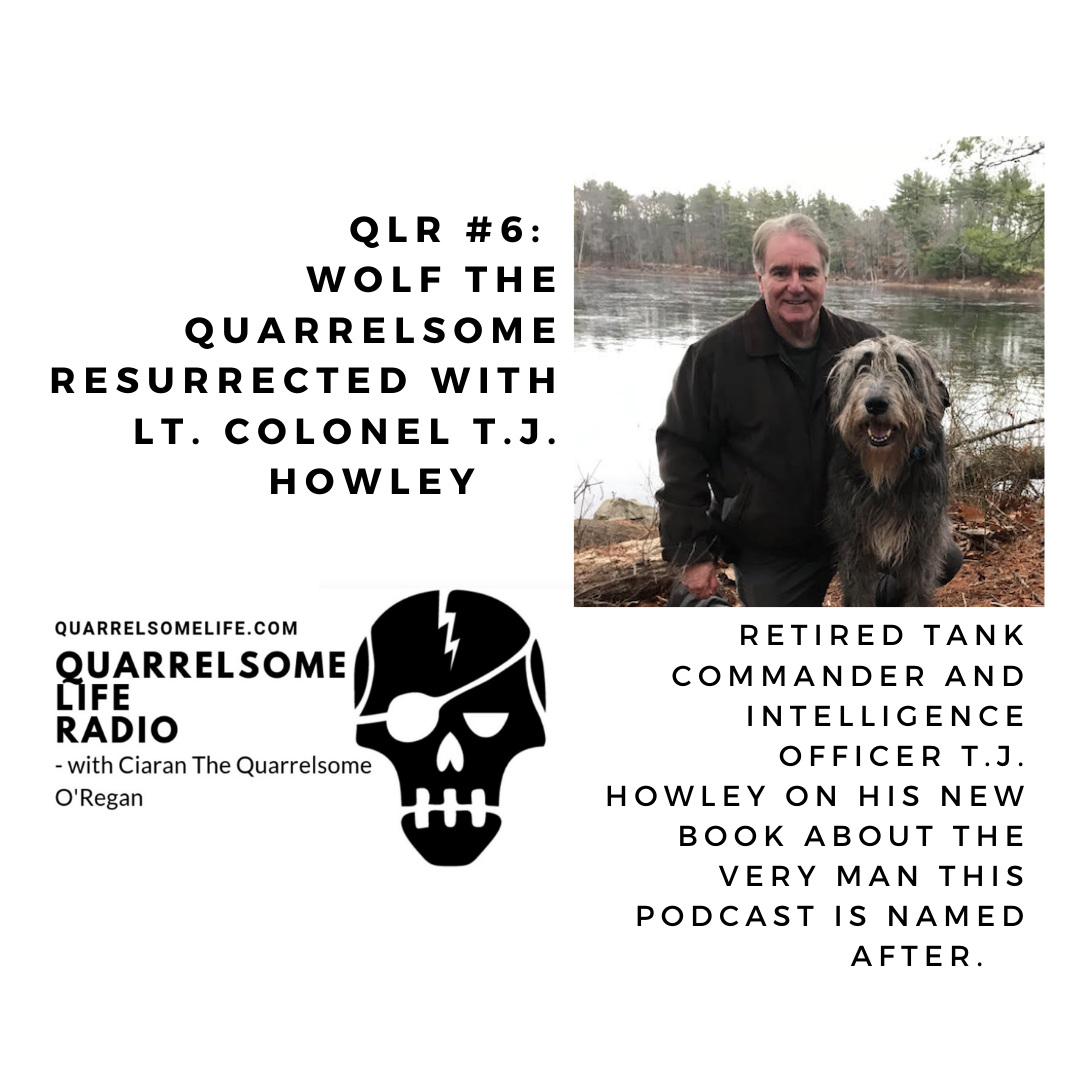 QLR #6: Wolf the Quarrelsome Resurrected with Lt. Colonel T.J. Howley