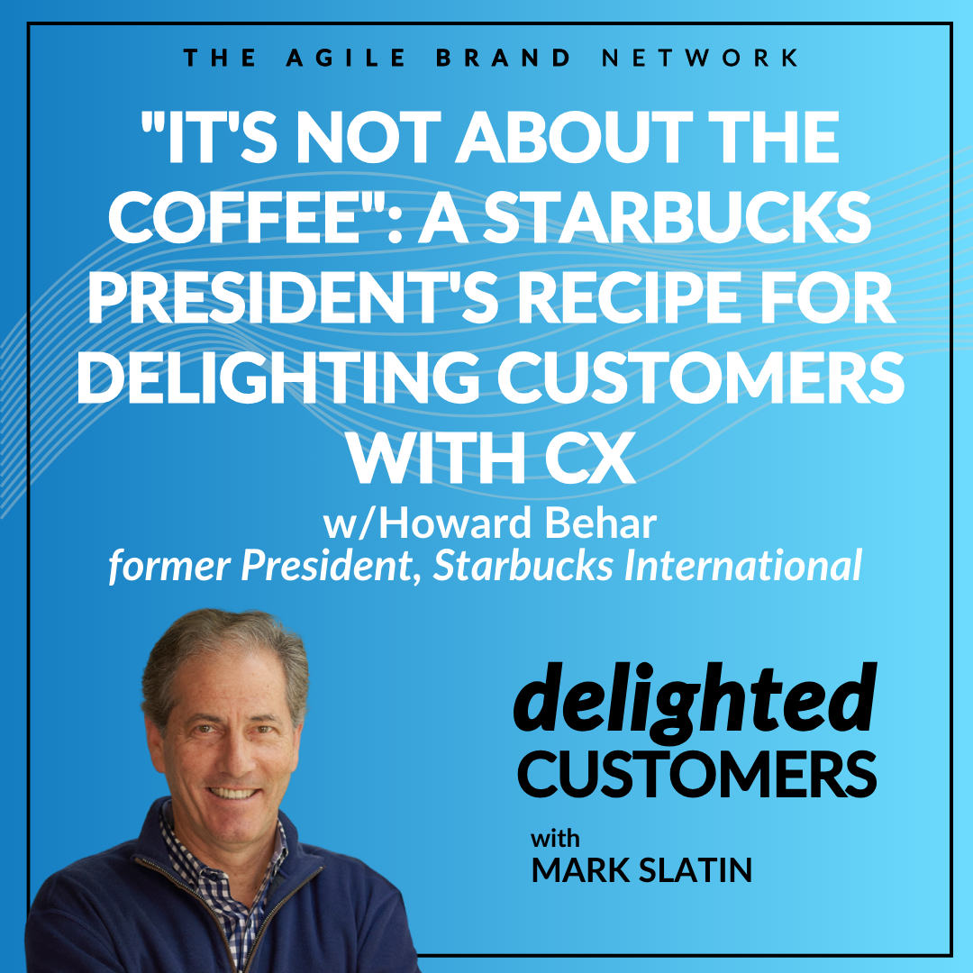 #134 "It's Not About the Coffee": A Starbucks President's Recipe for Delighting Customers with CX