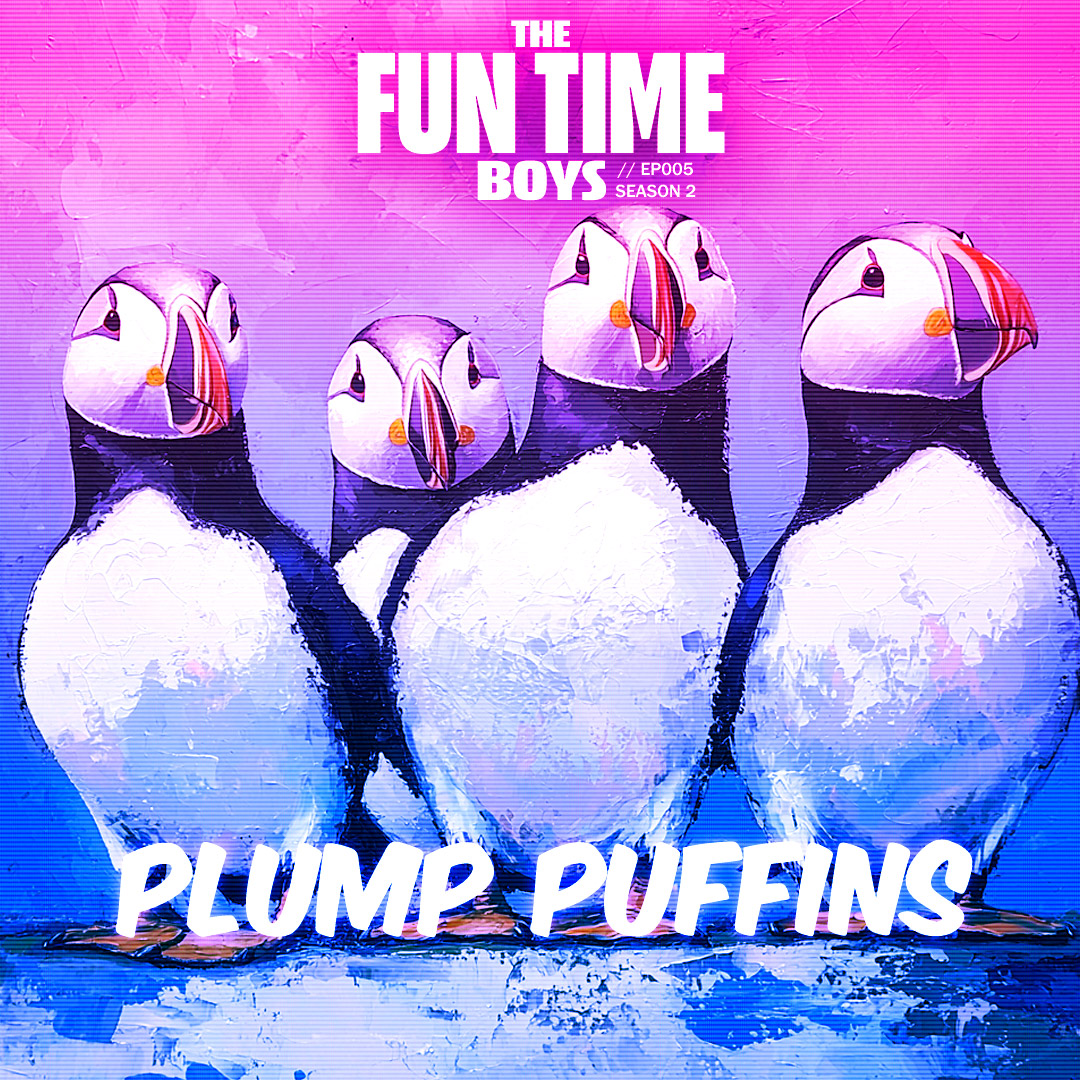 PLUMP PUFFINS : EP05 // Season 2