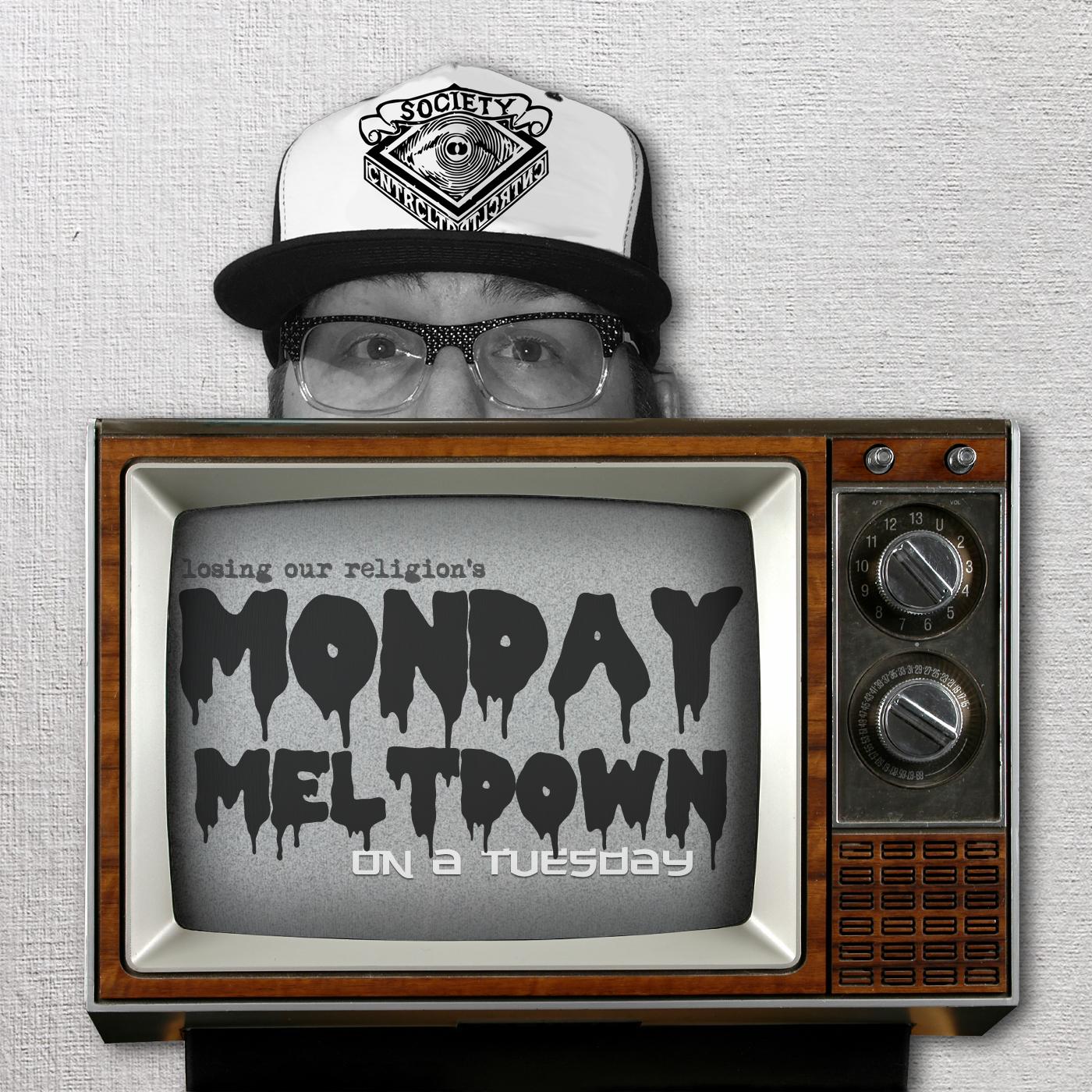 MONDAY MELTDOWN: The Rapture and Living With Fear