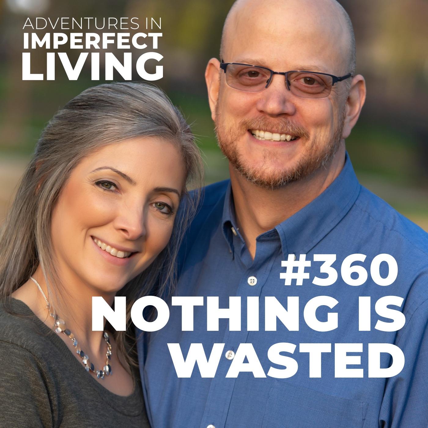 ADV #360: Nothing is Wasted