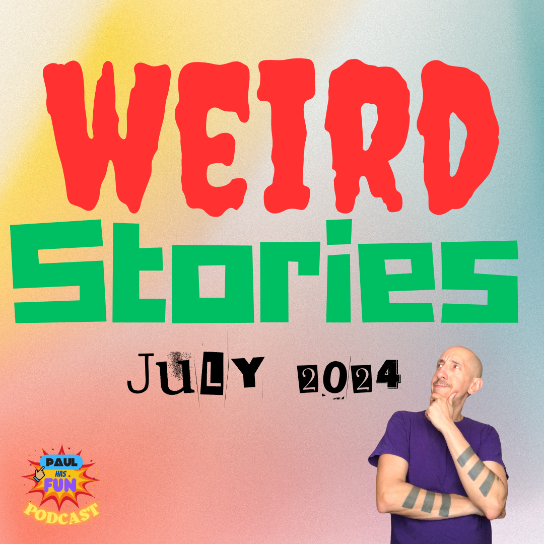 Weird Stories July 2024