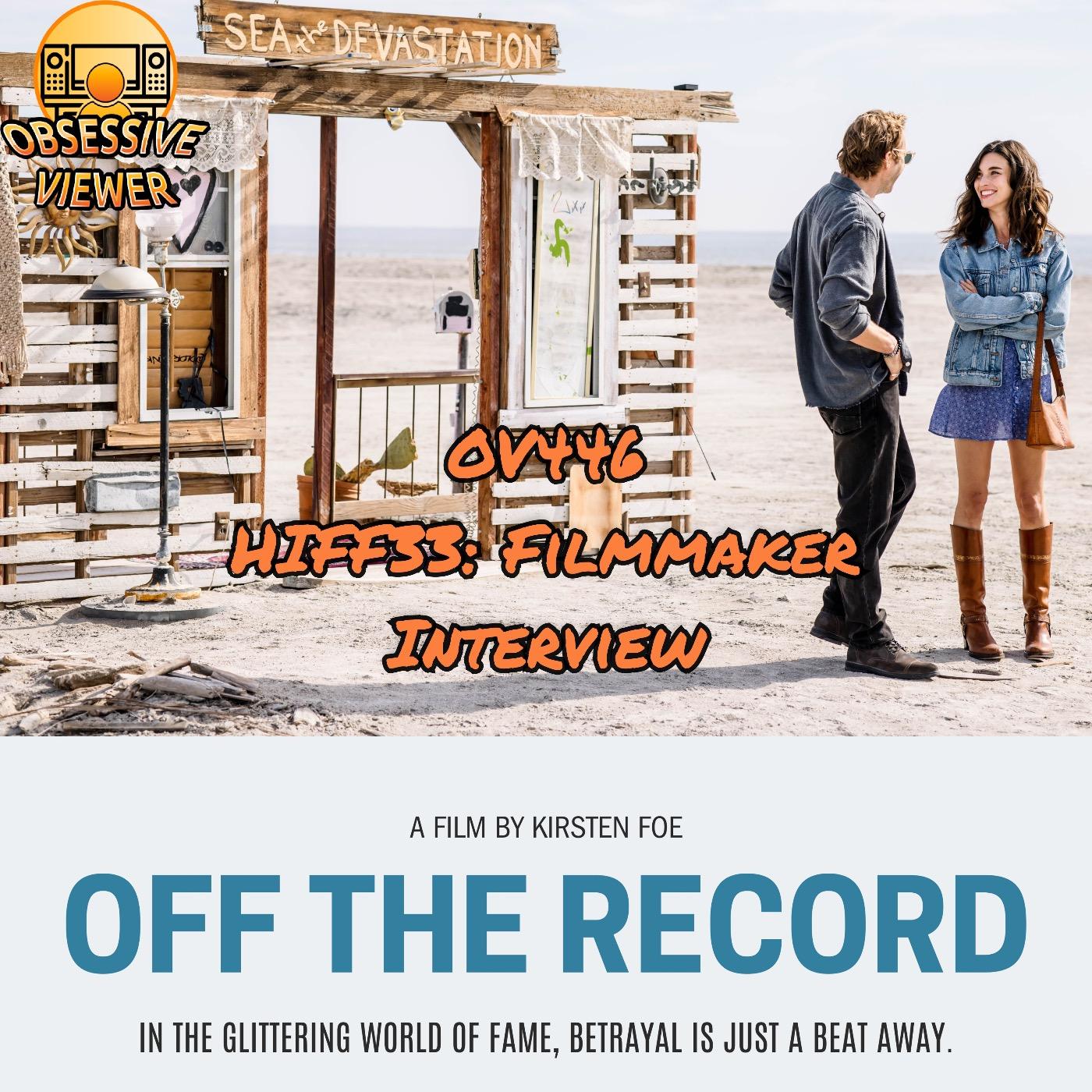 OV446 - HIFF2024: Filmmaker Interview - Off the Record (2024) Writer/Director Kirsten Foe