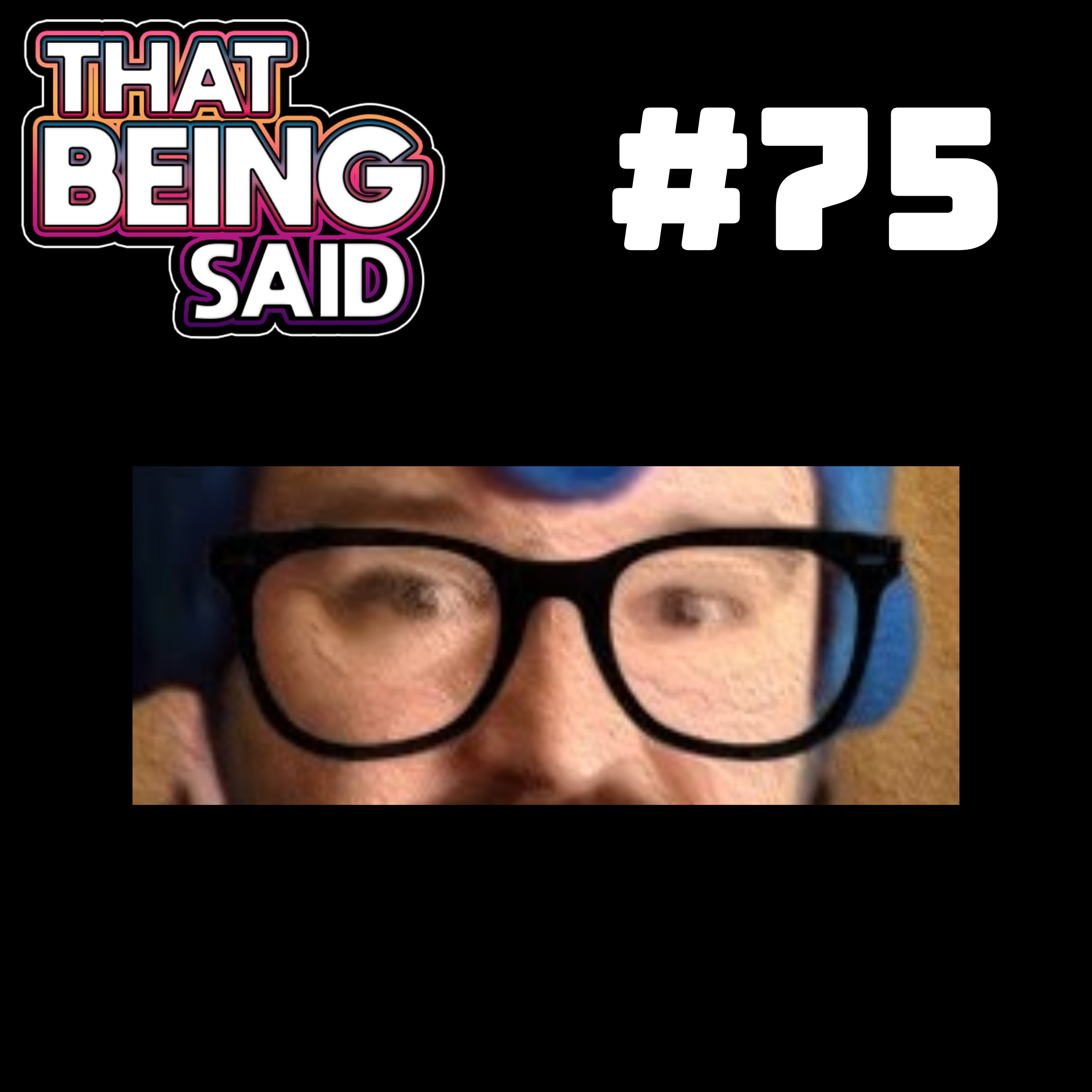 That Being Said Podcast