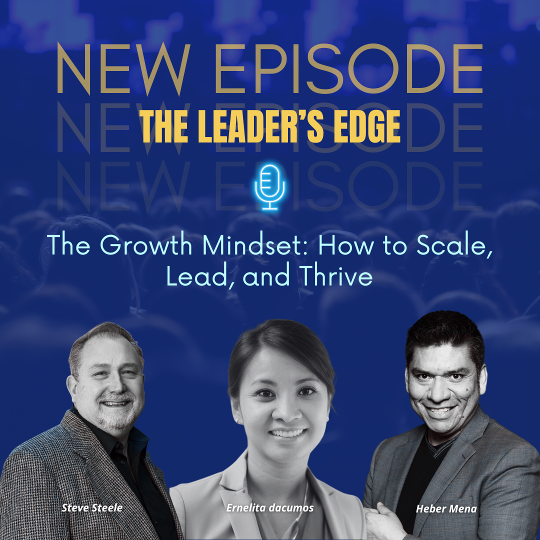 The Growth Mindset: How to Scale, Lead, and Thrive with Heber Mena