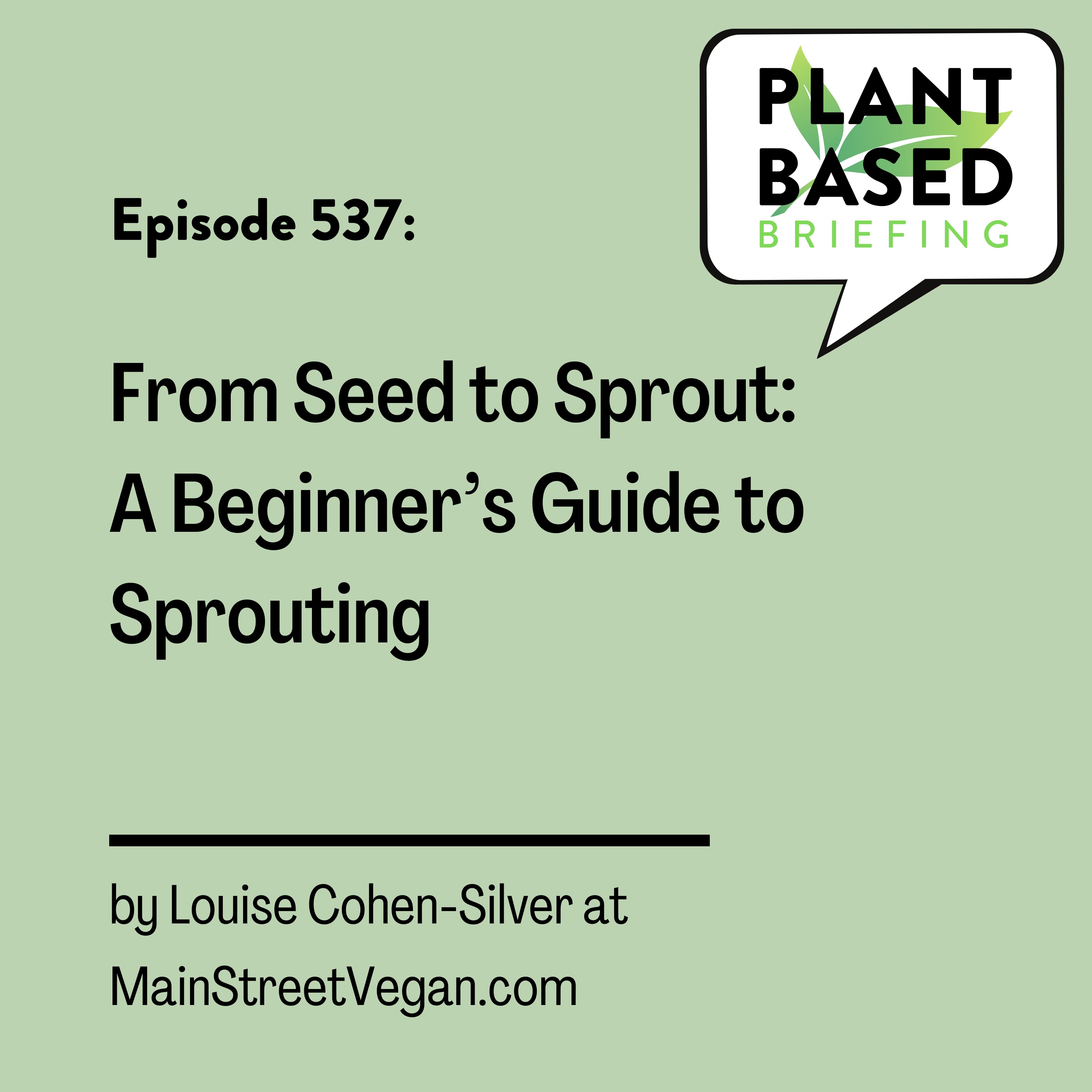 537: From Seed to Sprout: A Beginner’s Guide to Sprouting by Louise Cohen-Silver at MainStreetVegan.com
