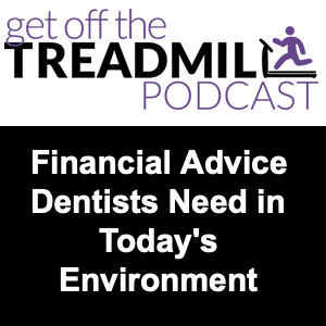 Financial Advice Dentists Need in Today's Environment with Wes Read